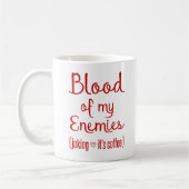 Blut meiner Feinde Sarcastic Kaffee Lover Geschenk Kaffeetasse (Links)