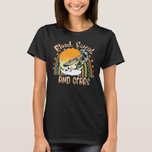 Blut Schweiß und Geere Radfahren Sarcastic Joke T-Shirt