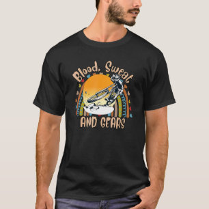 Blut Schweiß und Geere Radfahren Sarcastic Joke T-Shirt