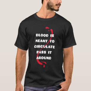 Blut soll es zirkulieren T-Shirt
