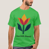 "Blüte mit Stärke." T-Shirt (Vorderseite)