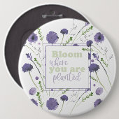 Blüte, wo Sie gepflanzte violette Blumen sind Button (Vorne & Hinten)