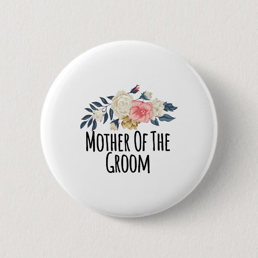 Blütenmütterliche Blume Funny Mother of the Groom Button (Vorderseite)