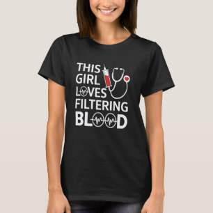 Blutfilterung Dialyse Tech Krankenschwester Woche T-Shirt