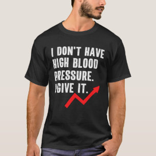 Bluthochdruck Hypertonie Zitat Sprichwort T-Shirt
