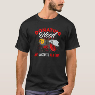 Blutspenden einer Moskito zu einer Zeit Mücke T-Shirt