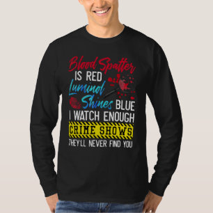 Blutspuren sind rot Luminol leuchtet blau ich beob T-Shirt