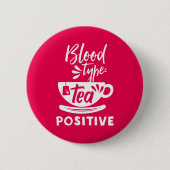 Bluttyp Tee Positive Funny Tee Lover Puns Button (Vorderseite)