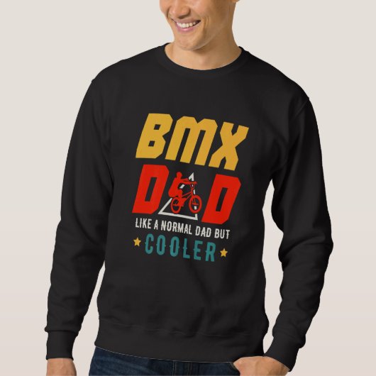 BMX Dad Like A Normal Dad But Cooler Father's Day Sweatshirt (Vorderseite)