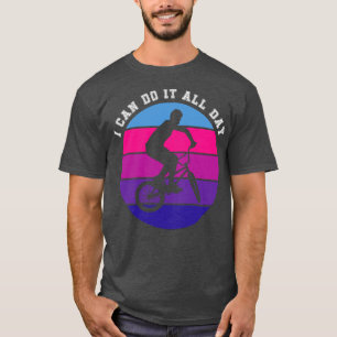 BMX ich kann es den ganzen Tag machen T-Shirt