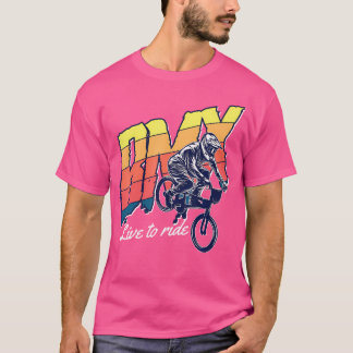 Bmx Live To Ride Bmx T-Shirt