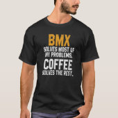 BMX löst meine Probleme Kaffee Downhill Road Bike T-Shirt (Vorderseite)