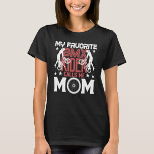 BMX-Mama Mein Lieblings-BMX-Fahrer nennt mich Mama T-Shirt
