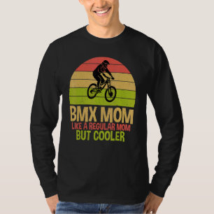 BMX-Mama wie ein normaler Papa, aber coolere Fahrr T-Shirt