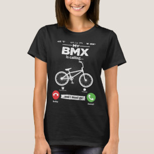 BMX ruft an, ich muss Freestyle Bicycle Hobby B T-Shirt