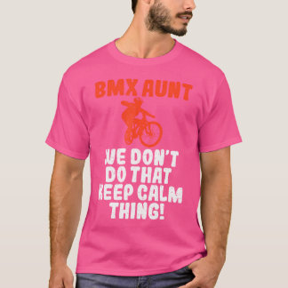 BMX Tante, die wir nicht tun, dass ruhiges Thing B T-Shirt