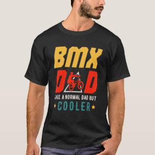 BMX Vater wie ein normaler Vater, aber Cooler Vate T-Shirt