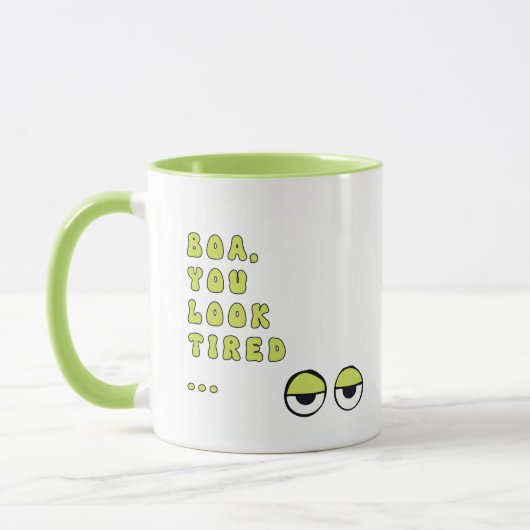 Boa, du siehst müde aus ... (grün) tasse (Links)