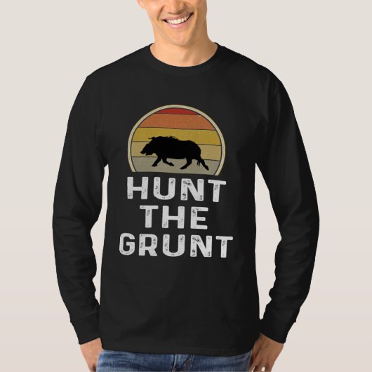 Boar Hunter   Hog Hunting  Hunt The Grunt T-Shirt (Vorderseite)