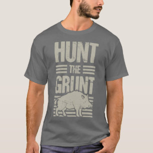 Boar Junting Wild Hog Hunter Grunt Funny T-Shirt