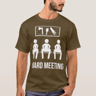 Board Carpenter Meeting Carpenter oder Woodworker T-Shirt