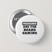 Board Gamer Gift Weekends sind für Brettspiele ged Button (Vorne & Hinten)