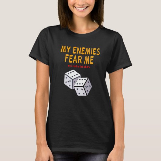 Board gaming Wargaming My Enemies Fear Me Roll 6's T-Shirt (Vorderseite)