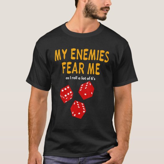 Board gaming Wargaming My Enemies Fear Me Roll 6's T-Shirt (Vorderseite)