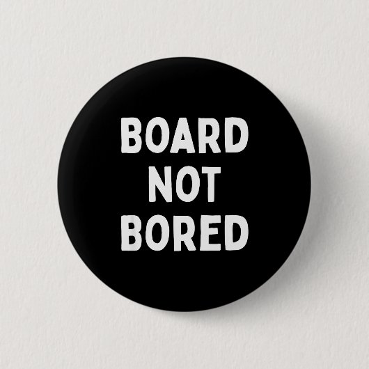 Board Not Bored Funny Board Game Geek Quote Nerdy Button (Vorderseite)