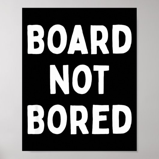 Board Not Bored Funny Board Game Geek Quote Nerdy Poster (Vorne)