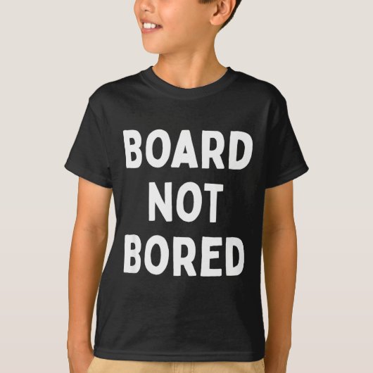 Board Not Bored Funny Board Game Geek Quote Nerdy T-Shirt (Vorderseite)