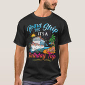 Board The Ship It'S A Birthday Trip Cruise Birthda T-Shirt (Vorderseite)