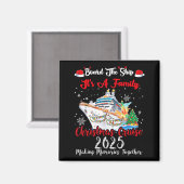 Board The Ship It's A Family Christmas Cruise 2025 Magnet (Vorderseite/Rückseite)