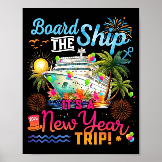 Board The Ship It's A New Year Trip Cruise Family  Poster (Vorne)