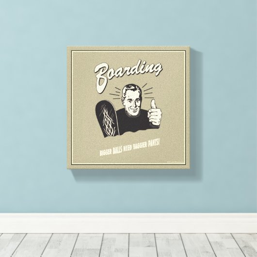 Boarding: Größere Balls Baggier Pants Leinwanddruck (Insitu (Holzboden))