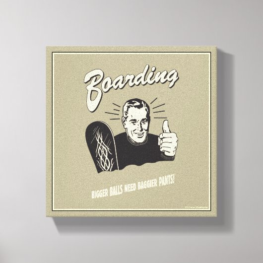 Boarding: Größere Balls Baggier Pants Leinwanddruck (Vorderseite)