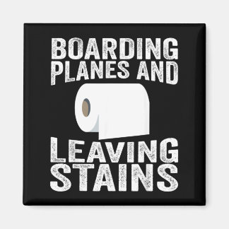 Boarding Planes And Leaving Stains Magnet