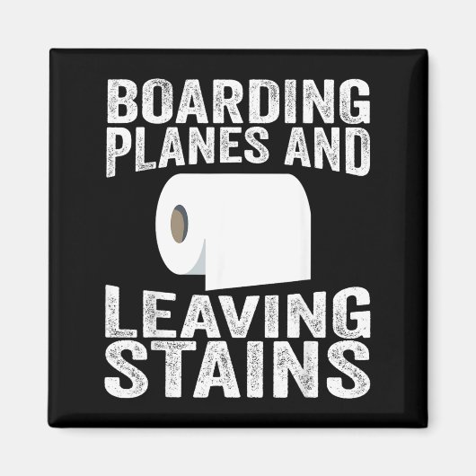 Boarding Planes And Leaving Stains Magnet (Vorne)