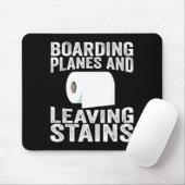Boarding Planes And Leaving Stains Mousepad (Mit Mouse)
