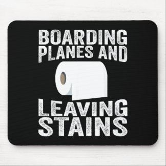 Boarding Planes And Leaving Stains Mousepad