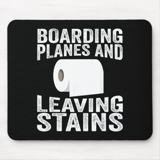 Boarding Planes And Leaving Stains Mousepad (Vorne)