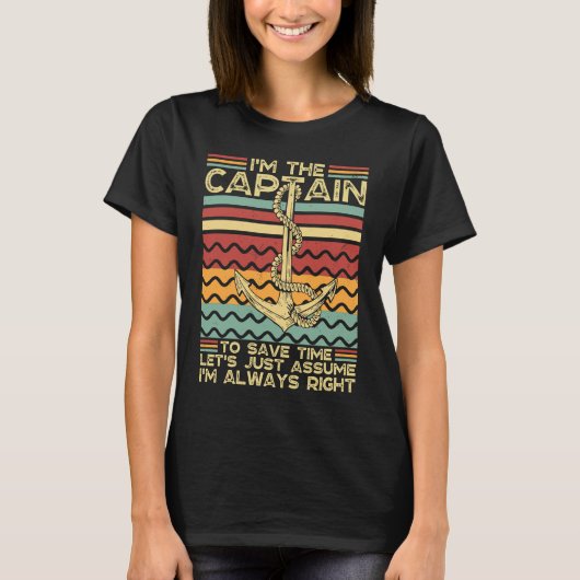 Boat Captain I'm Captain Let's Just Assume I'm Alw T-Shirt (Vorderseite)