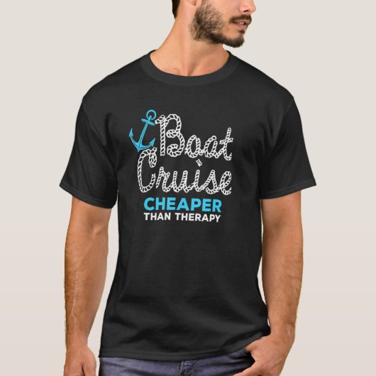 Boat Cruise Cheaper than a Therapy  Bachelor T-Shirt (Vorderseite)