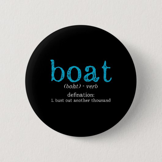 Boat Definition Bust Out Another Thousand Funny Bo Button (Vorderseite)