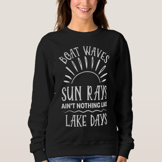 Boat Waves Sun Rays Artist Nothing like Lake Days Sweatshirt (Vorderseite)