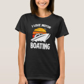 Boater I Love Motor Boating Boating T-Shirt (Vorderseite)