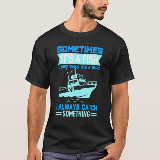 Boating Angler - Fang einen Fisch oder fang einen T-Shirt (Vorderseite)