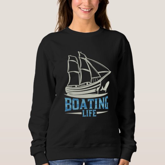 Boating Life Ship Boat Captain Yacht Sweatshirt (Vorderseite)