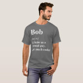 Bob Definition Name Cool Funny Personalisierter Ge T-Shirt (Vorne ganz)