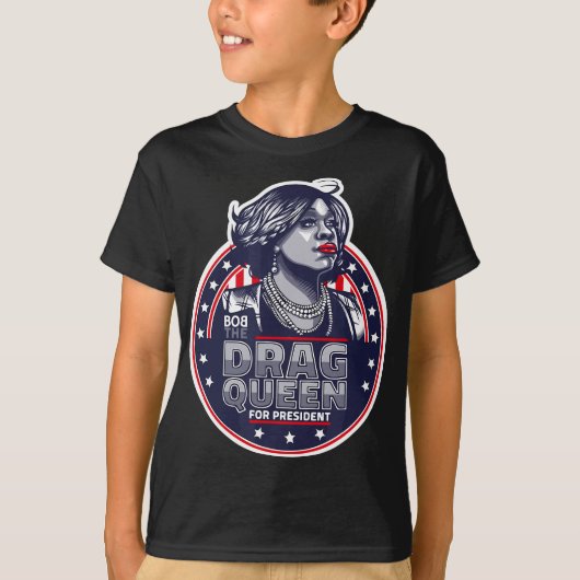 Bob der Drag Queen für President - Funny Drag Quee T-Shirt (Vorderseite)